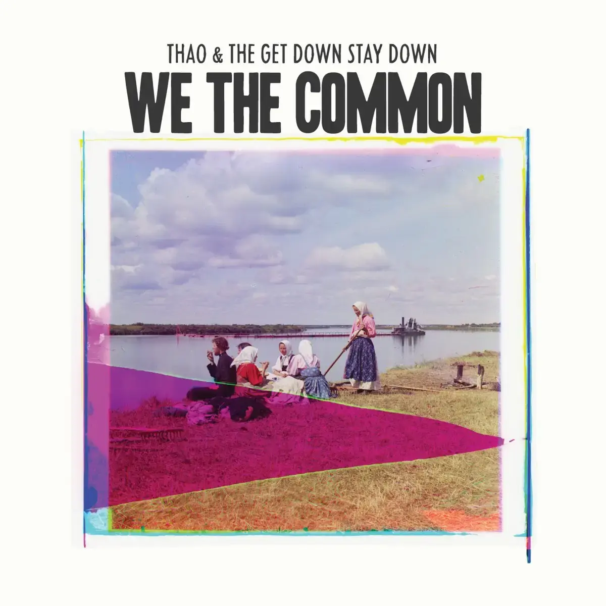 Thao & The Get Down Stay Down We the Common Album Cover