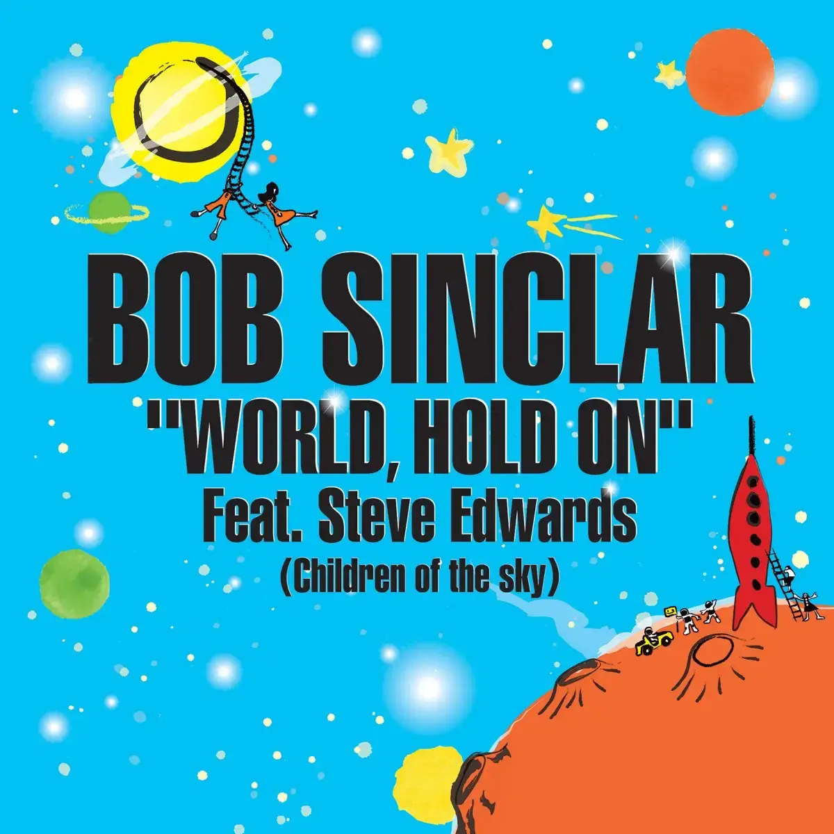 Bob Sinclar, Steve Edwards World Hold On (Children of the Sky) Single Cover